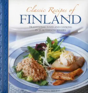 USED-Classic Recipes of Finland: Traditional Food and Cooking in 25 Authentic Dishes by Hill, Anja (Hardcover)