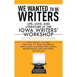 USED Book - We Wanted to Be Writers: Life, Love, and Literature at the Iowa Writers' Workshop by Olsen, Eric (Paperback) - english