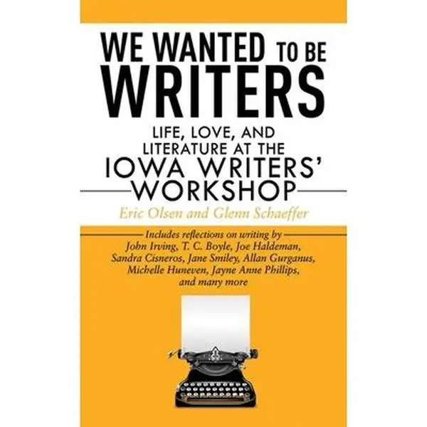 USED Book - We Wanted to Be Writers: Life, Love, and Literature at the Iowa Writers' Workshop by Olsen, Eric (Paperback) - english
