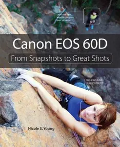 USED-Canon EOS 60D: From Snapshots to Great Shots by Nicole Young (Paperback)