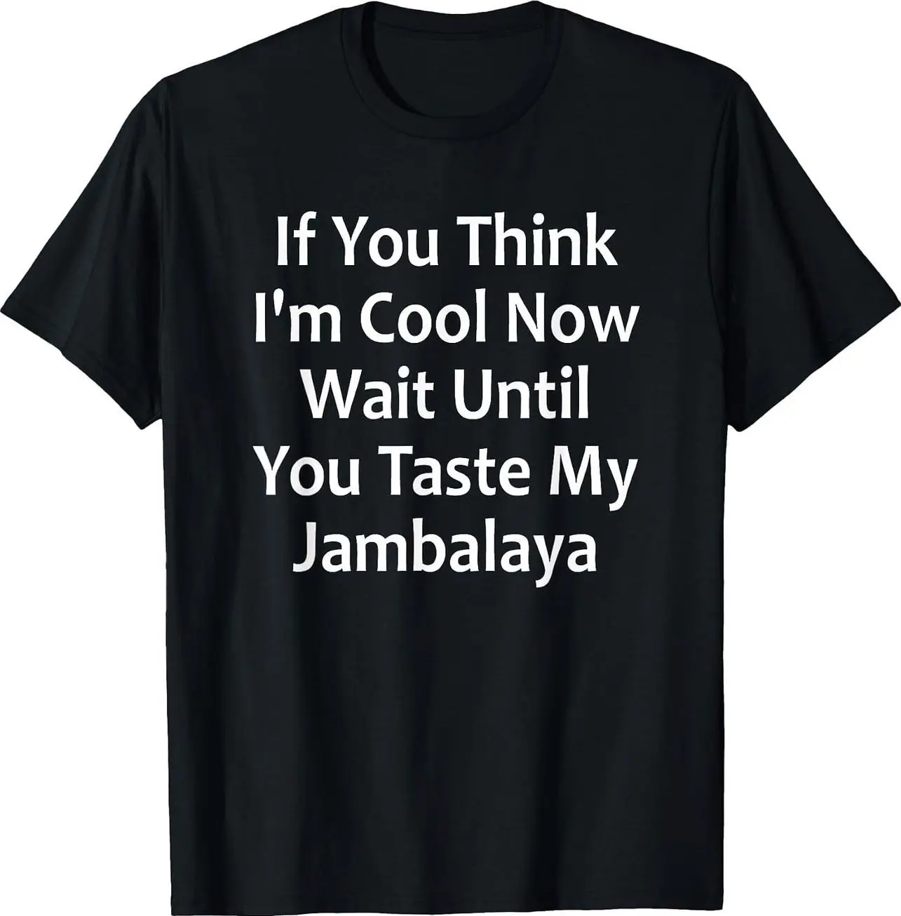 Wait Until You Taste My Jambalaya - Funny Cajun Food T-Shirt IG1