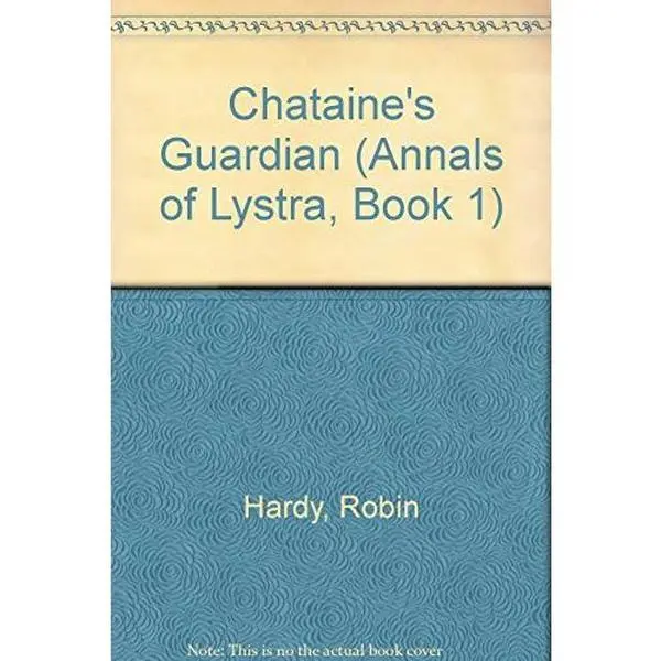 USED-Chataine's Guardian (Annals of Lystra, Book 1) by Robin Hardy (Paperback)