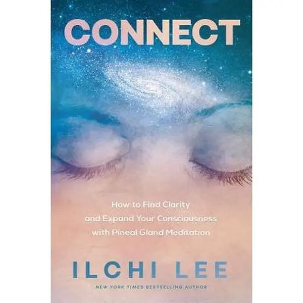 USED-Connect: How to Find Clarity and Expand Your Consciousness with Pineal Gland Meditation by Lee, Ilchi (Paperback)