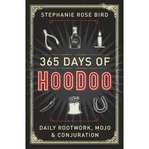 365 Days of Hoodoo: Daily Rootwork, Mojo & Conjuration Spell Book - Practical Guide for Everyday Problems, Wellbeing & Rites (Humanities & Social Sciences, Religion Category) Spiritual Enhance