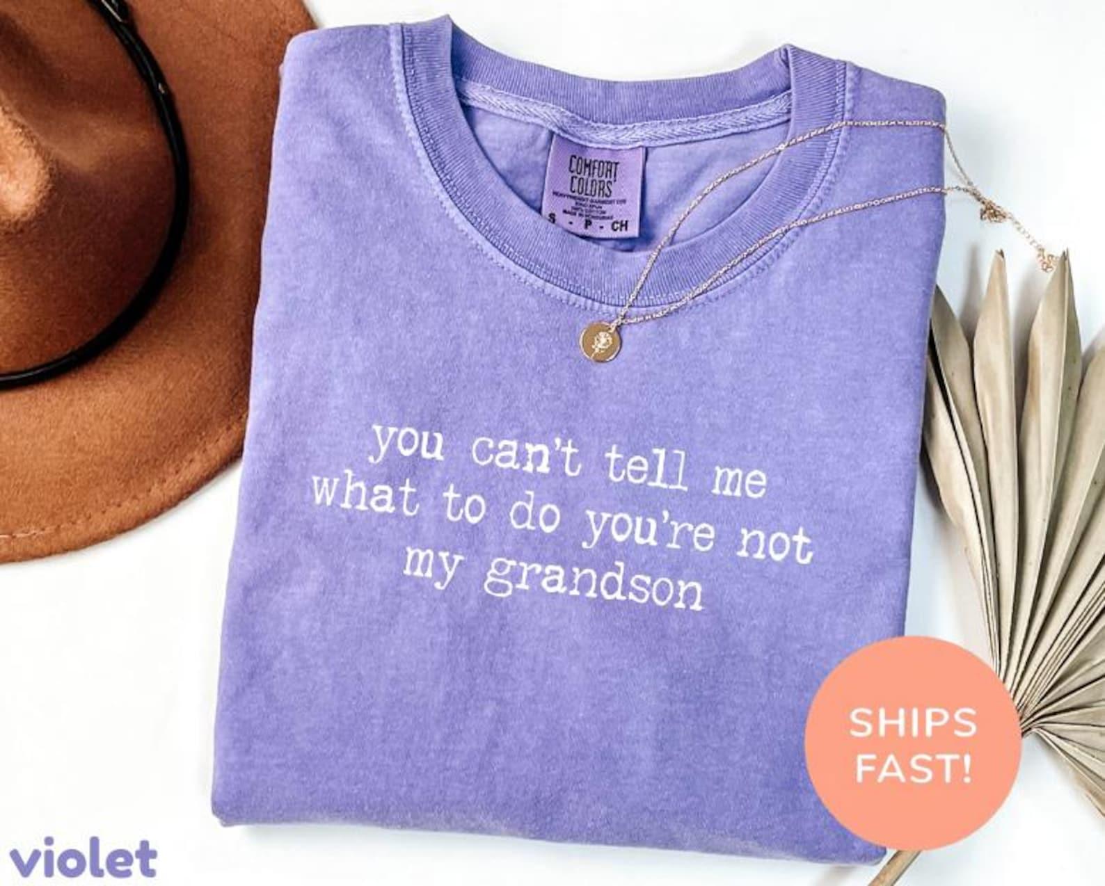 Funny Grandma T-Shirt, You Can’t Tell Me What To Do You’re Not My Grandson Tee, Trendy Grandma Graphic Shirt, Cute Nana Gift T-Shirt