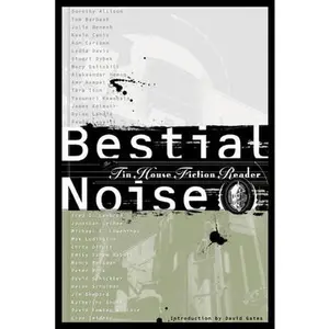 USED-Bestial Noise: The Tin House Fiction Reader by Tin House (Paperback)