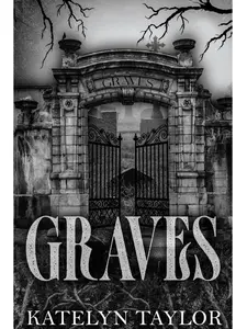 Graves : A Novel by Katelyn Taylor – A Dark, Addictive Romance You Can’t Put Down