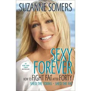 USED-Sexy Forever: How to Fight Fat after Forty by Somers, Suzanne (Paperback)