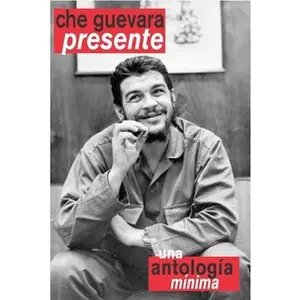 USED-Che Guevara Presente: Una Antologia Minima by Guevara, Ernesto Che (Paperback)