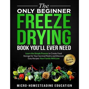 The Only Beginner Freeze Drying Book You'll Ever Need - Paperback