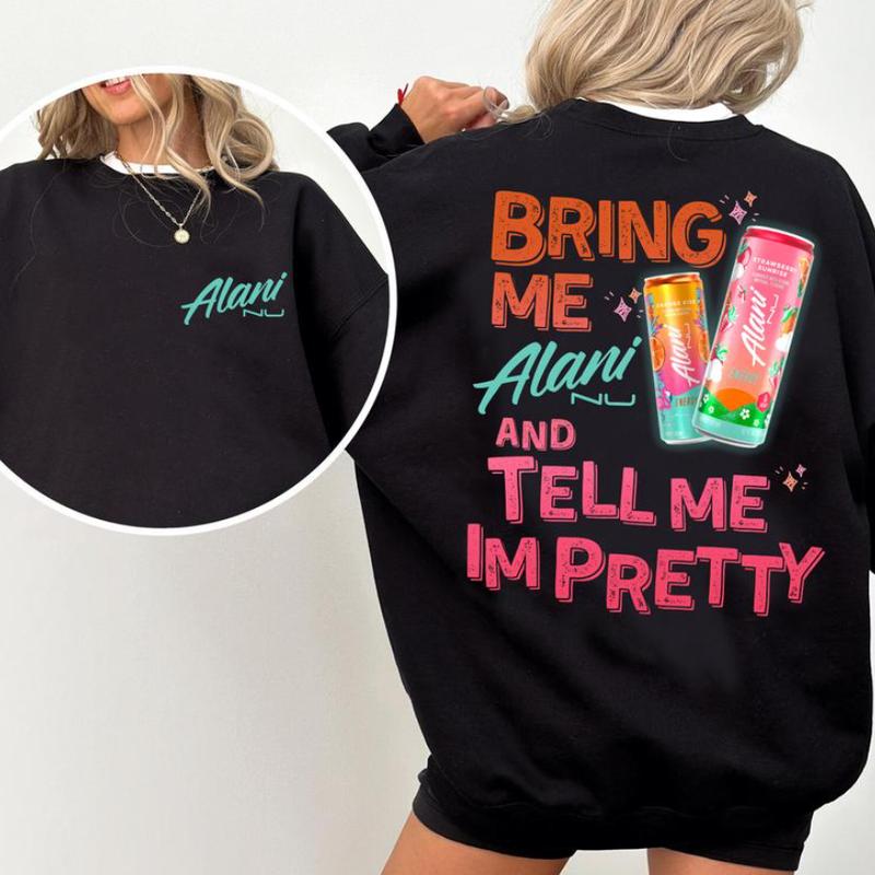 Bring Me Alani And Tell Me Im Pretty Shirt - Crewneck Sweatshirt - Alani Lover - Statement Pieces - Fashion For All Genders - Colors Galore