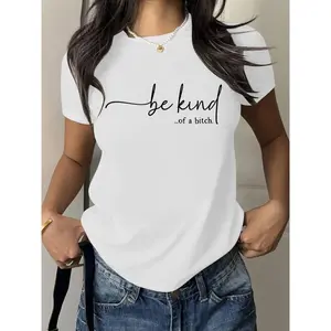 [100% Cotton] Women'S T - Shirt: Edgy 'Be Kind...Of A Bitch.' Design, Blending Sweet And Sassy For A Unique Fashion Statement T-Shirt For Men And Women funny shirt