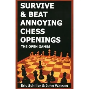 USED-Survive & Beat Annoying Chess Openings: The Open Games by Schiller, Eric (Paperback)