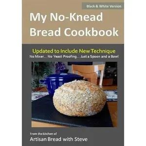 USED-My No-Knead Bread Cookbook (B&W Version): From the Kitchen of Artisan Bread with Steve by Olson, Taylor (Paperback)