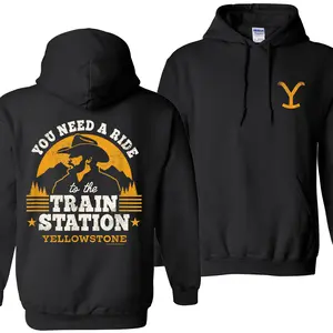 You Need a Ride to the Train Station Hoodie – Yellowstone Western Sweatshirt – Cowboy Graphic Pullover Unisex