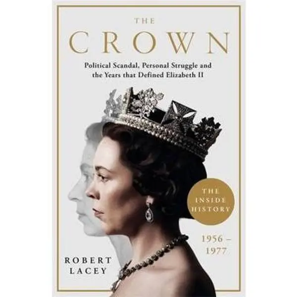 USED Book - The Crown: The Official History Behind the Hit NETFLIX Series: Political Scandal, Personal Struggle and the Years that Defined Elizabeth II, 1956-1977 by Robert Lacey (Paperback) - english