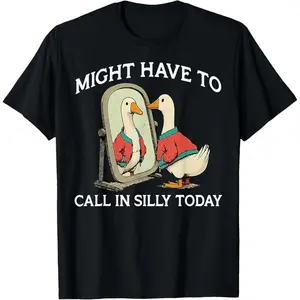 100% Premium Cotton T-Shirt Goose Might Have To Call In Silly Today T-Shirt
