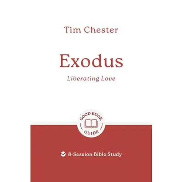Exodus: Liberating Love: 8-Session Bible Study -- Tim Chester, Paperback