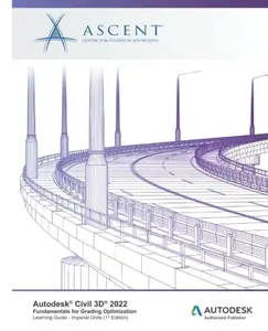 USED-Autodesk Civil 3D 2022: Fundamentals for Grading Optimization (Imperial Units): Autodesk Authorized Publisher by Ascent - Center for Technical Knowledge (Paperback)