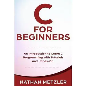 USED-C for Beginners: An Introduction to Learn C Programming with Tutorials and Hands-On Examples by Metzler, Nathan (Paperback)