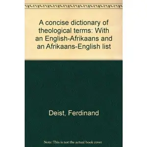 USED-A concise dictionary of theological terms: With an English-Afrikaans and an Afrikaans-English list by Ferdinand Deist (Paperback)