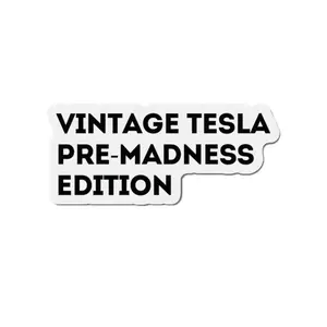 Vintage Tesla Pre Madness Edition MAGNET Anti Elon Musk Gift Die-Cut Magnets , Funny Car Magnet, Tesla Owner Gift