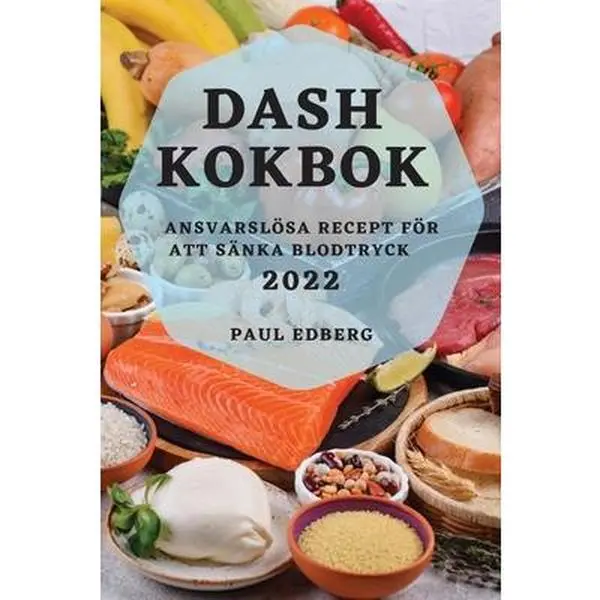 USED-Dash Kokbok 2022: Ansvarslösa Recept För Att Sänka Blodtryck by Edberg, Paul (Paperback)