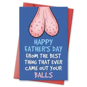 Rude Father's Day Card for Dad, Naughty Fathers Day Gift Idea from Daughter Son, Happy Fathers Day from The Best Thing That Ever Came out Your Balls