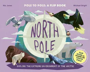USED-North Pole / South Pole: Pole to Pole: A Flip Book - Explore the Extreme Environment of the Arctic/Antarctic by Bright, Michael (Hardcover)