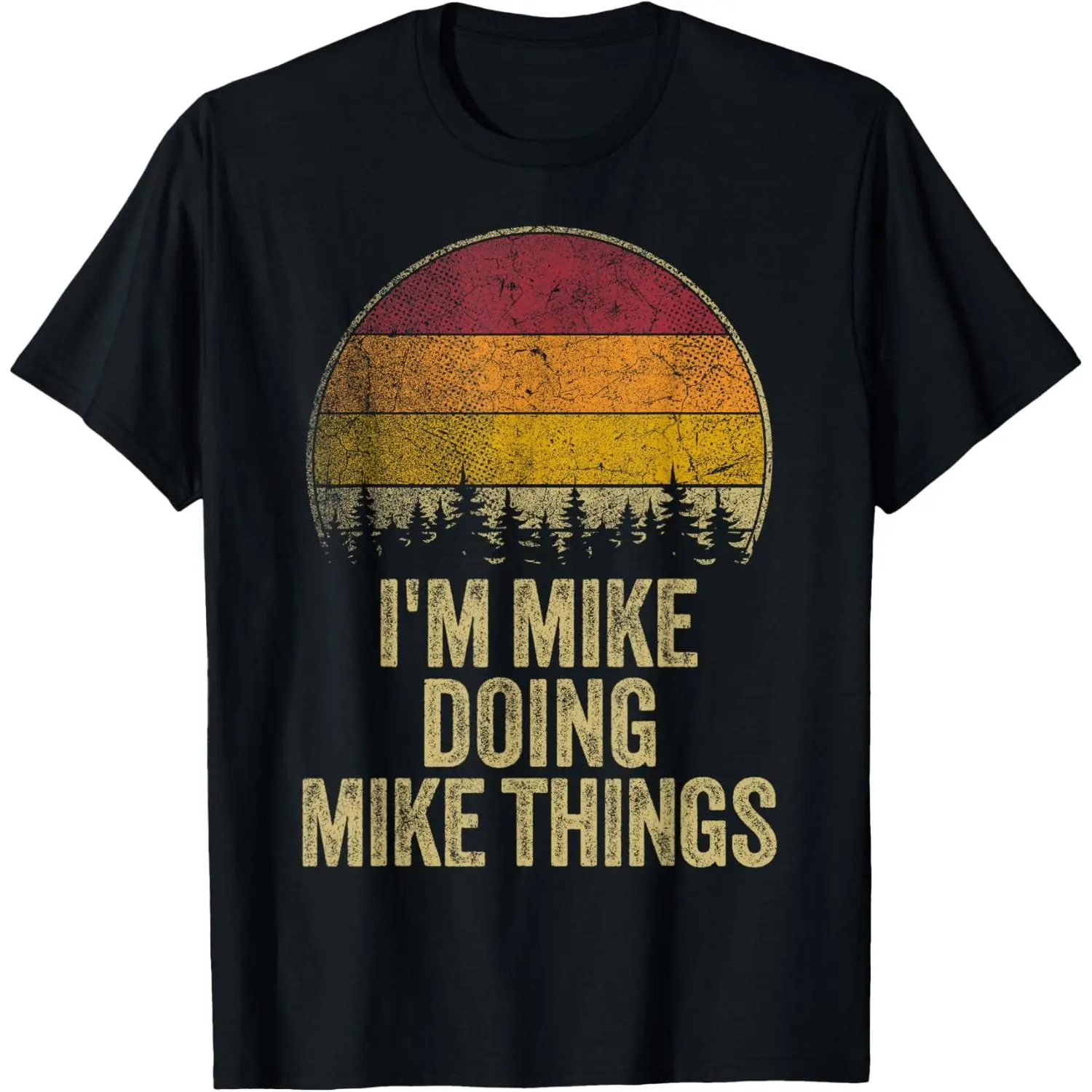 I'M MIKE DOING MIKE THINGS Funny Retro Humor Name Gag Gift T-Shirt,Unisex,Made in USA
