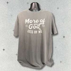 More of God, Less of Me – Faith Tee DTG Printed