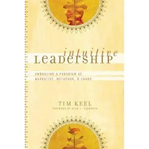 USED-Intuitive Leadership: Embracing a Paradigm of Narrative, Metaphor, and Chaos (emersion: Emergent Village resources for communities of faith) by Tim Keel (Paperback)