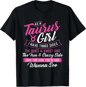 100% Cotton As A Taurus Girl I Have Three Sides - Astrology Zodiac Sign T-Shirt