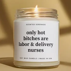 Only Hot Bitches Are Labor & Delivery Nurses, Labor and Delivery Nurse Candle, L&D Nurse, Nurse Gift idea, Nurse Appreciation Gift, Nurse Week, Best Friend Gift, Gift for Best Friend, BFF, Funny Candles