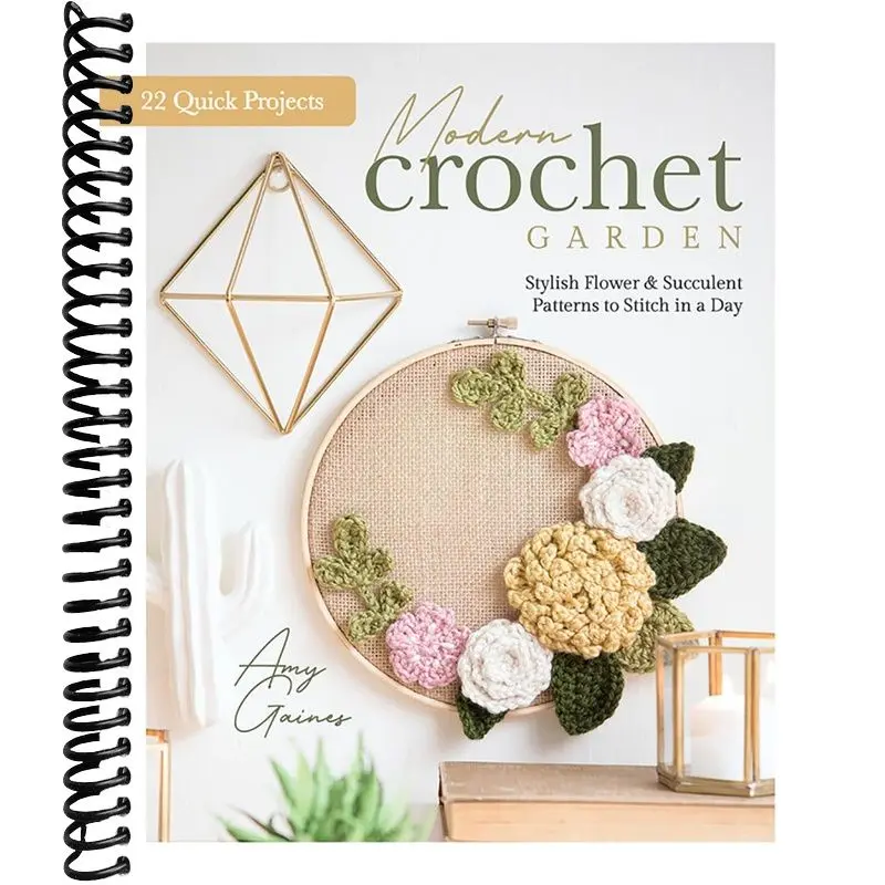 Modern Crochet Garden: Stylish Flower & Succulent Patterns to Stitch in a Day (22 Quick Projects)