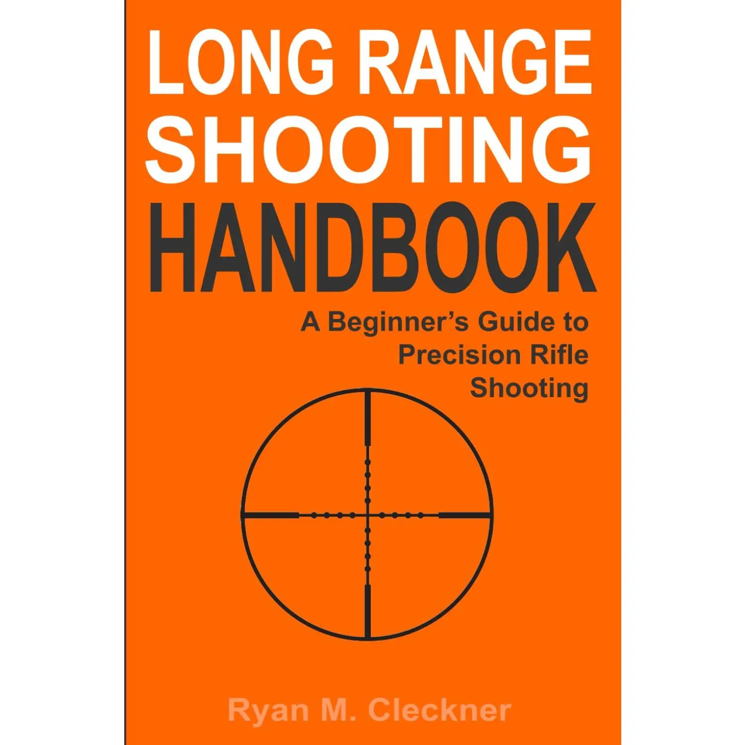 Long Range Shooting Handbook: The Complete Beginner's Guide to Precision Rifle Shooting