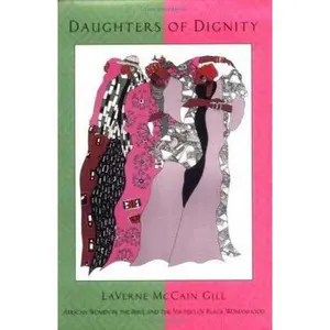 USED-Daughters of Dignity: African Women in the Bible and the Virtues of Black Womanhood by Laverne McCain Gill (Paperback)