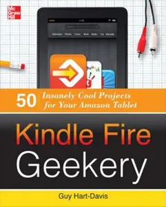 USED-Kindle Fire Geekery: 50 Insanely Cool Projects for Your Amazon Tablet by Hart-Davis, Guy (Paperback)