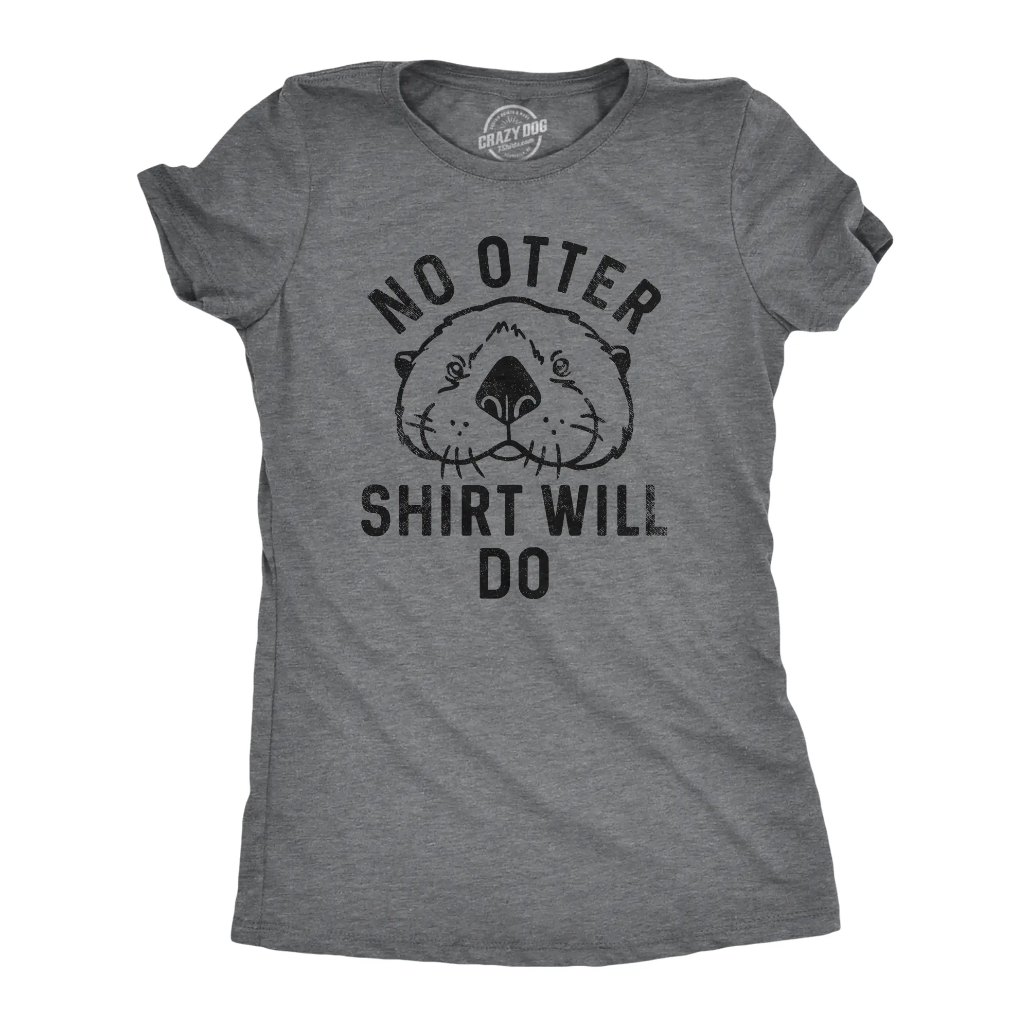 Womens No Otter Shirt Will Do T Shirt Funny Sea Otter Joke Tee for Ladies Funny Womens T Shirts Cute Vintage Fashion Casual Ladies T-Shirt Gift Sarcastic Tops for Women Funny Animal Top Women's Novelty Tees Dark Grey