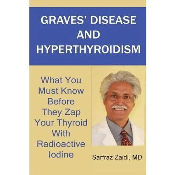 USED Book - Graves' Disease And Hyperthyroidism: What You Must Know Before They Zap Your Thyroid With Radioactive Iodine by Zaidi, MD Sarfraz (Paperback) - english