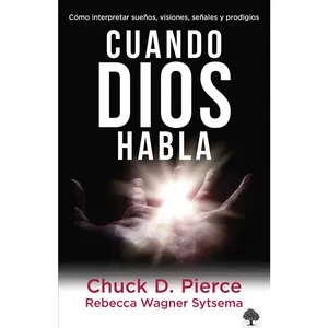 USED-Cuando Dios Habla: Cómo Interpretar Sueños, Visiones, Señales Y Prodigios / When God Speaks by Pierce, Chuck (Paperback)