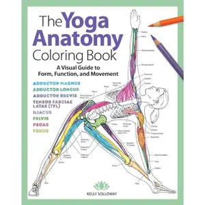 Yoga Anatomy Coloring Book: A Visual Guide to Form, Function, and Movement - An Educational Anatomy Coloring Book for Medical Students, Yoga ... & Adults (Volume 1) (Anatomy Coloring Books)