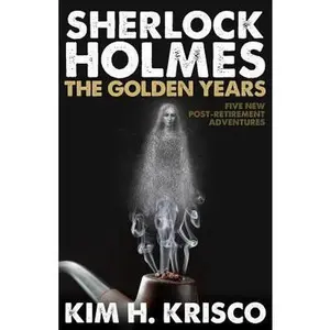 USED-Sherlock Holmes the Golden Years - Five New 'Post-Retirement' Adventures by Krisco, Kim H. (Paperback)