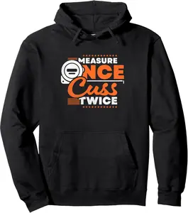 Measure Once Cuss Twice, Carpenter Pullover Hoodie