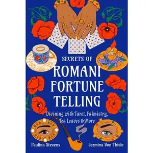 Secrets of Romani Fortune-Telling: Divining with Tarot, Palmistry, Tea Leaves, and More -- Jezmina Von Thiele - Paperback