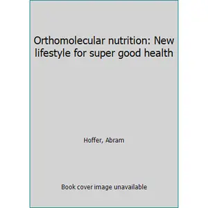 USED Book - Orthomolecular nutrition: New lifestyle for super good health by Hoffer, Abram (Hardcover) - english