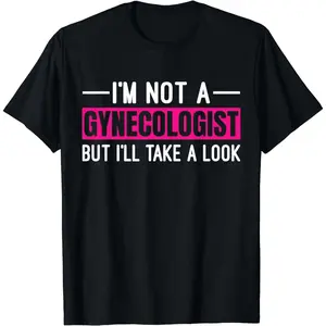 100% Cotton Short Sleeve I'm Not A Gynecologist But I'll Take A Look T-Shirt for Men Women
