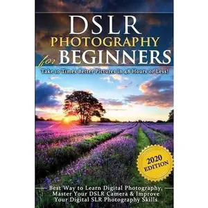 USED-DSLR Photography for Beginners: Take 10 Times Better Pictures in 48 Hours or Less! Best Way to Learn Digital Photography, Master Your DSLR Camera & Im by Black, Brian (Paperback)