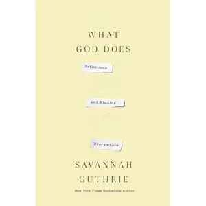 Savannah Guthrie's Mostly What God Does: Reflections on Seeking and Finding His Love Everywhere - New York Times Bestseller Spiritual Manual