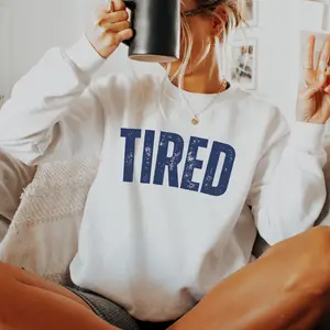Tired Sweatshirt, Gift For Mom, Cute Sweatshirts, Cozy Sweatshirt For Her, Funny Crewneck For New Mama